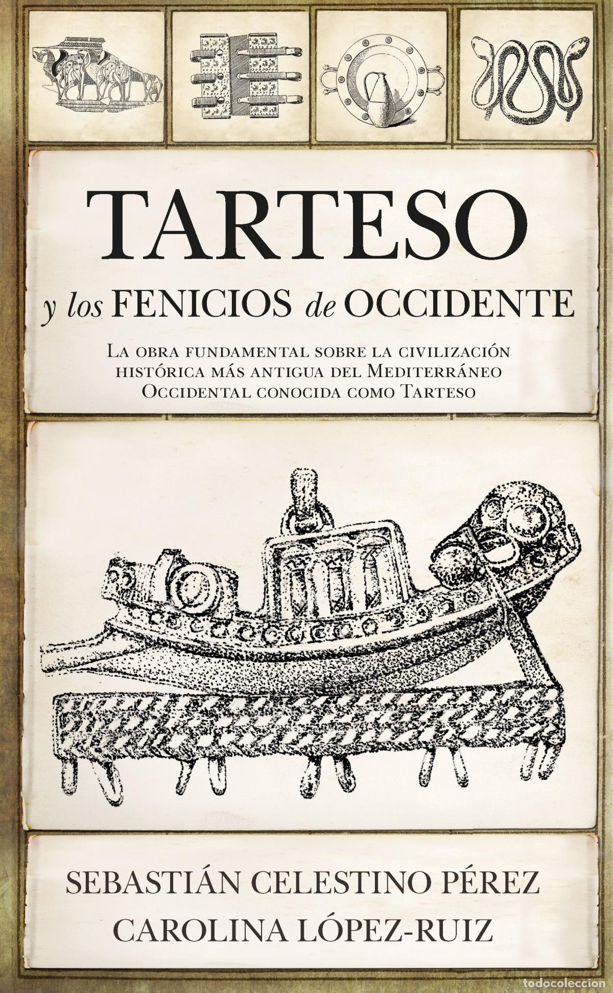Libros: TARTESO Y LOS FENICIOS DE OCCIDENTE - Sebasti&aacute;n Celestino P&eacute;rez