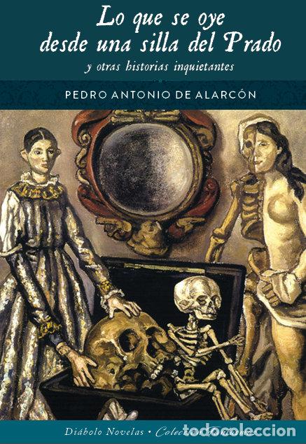 books: LO QUE SE OYE DESDE UNA SILLA DEL PRADO Y OTRAS HISTORIAS I - PEDRO ANTONIO DE ALARCON