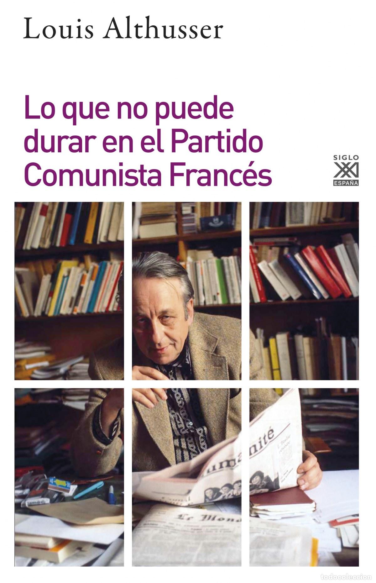 Livres: LO QUE NO PUEDE DURAR EN EL PARTIDO COMUNISTA FRANC&Egrave;S - Althusser, Louis