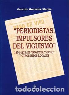 Livres: PERIODISTAS, IMPULSORES DEL VIGUISMO, 1874-1923 - Gonz&aacute;lez Mart&iacute;n, Gerardo