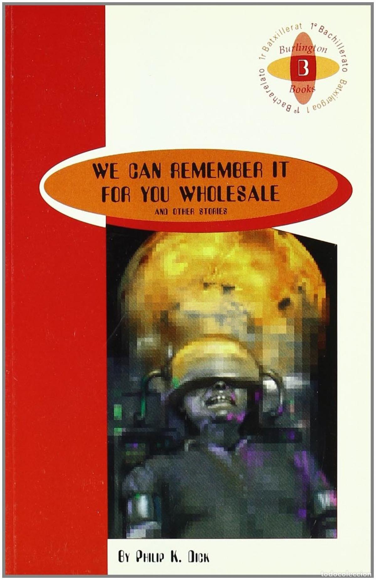 Livros: WE CAN REMEMBER IT FOR YOU WHOLESALE AND OTHER STORIES - Burlington 1 Bachillerato