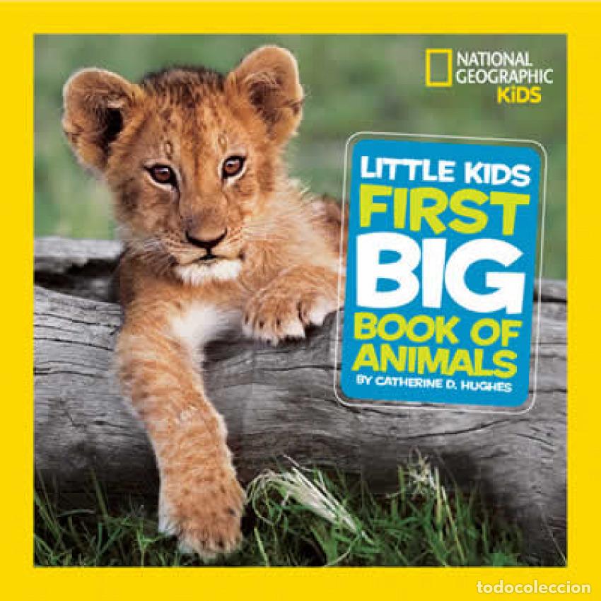 Livros: LITTLE KIDS FIRST BIG BOOK ANIMALES. NATIONAL GEOGRAPHIC KIDS - Hughes, Catherine D