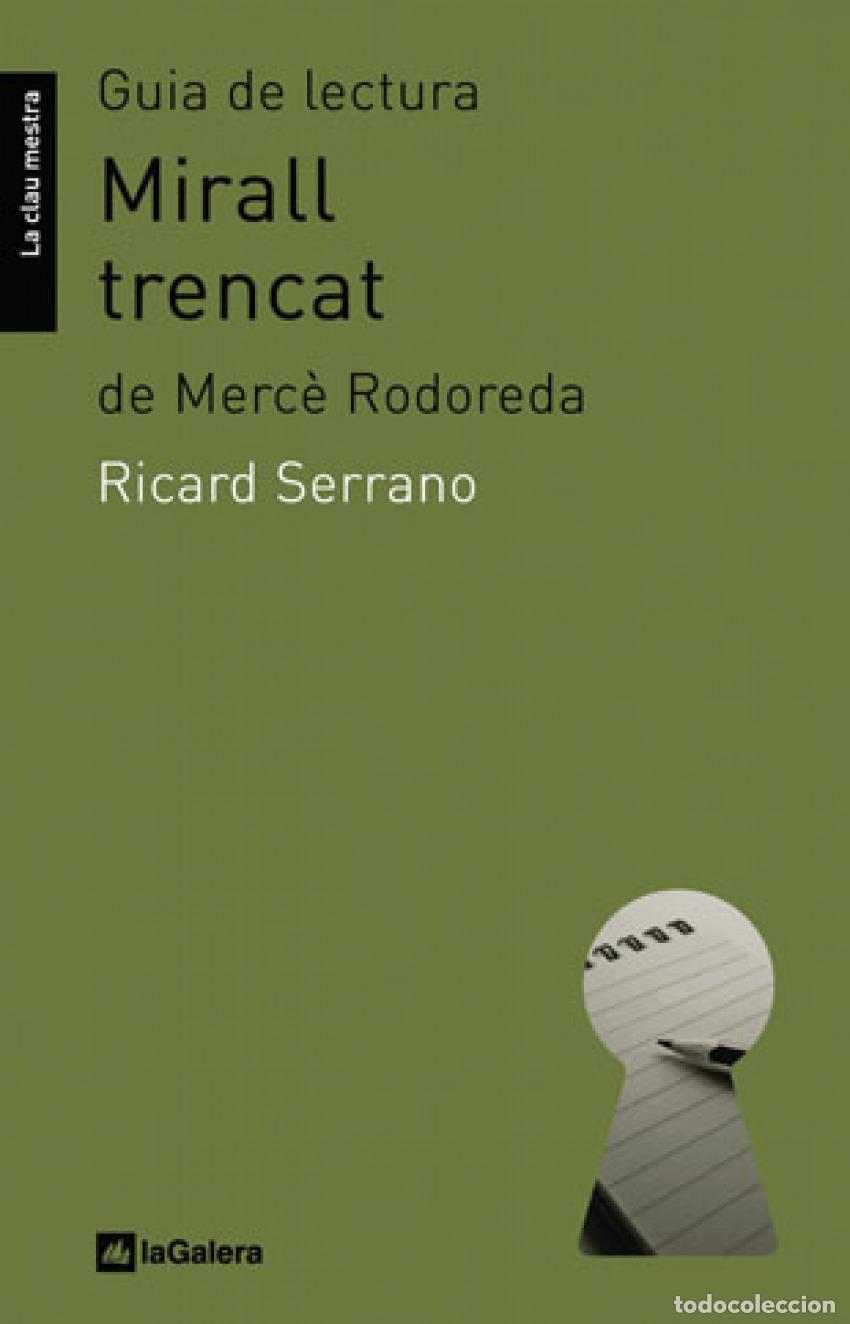 Libros: GUIA DE LECTURA DE MIRALL TRENCAT, DE MERC&Egrave; RODOREDA - Serrano, Ricard