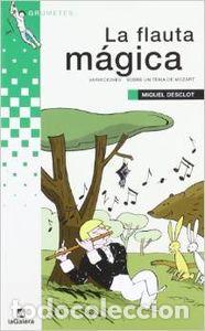 Libros: LA FLAUTA M&Aacute;GICA - Desclot, Miquel