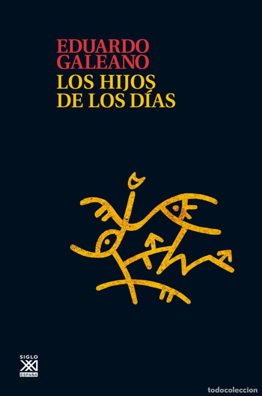 Libros: LOS HIJOS DE LOS D&Iacute;AS - Galeano, Eduardo