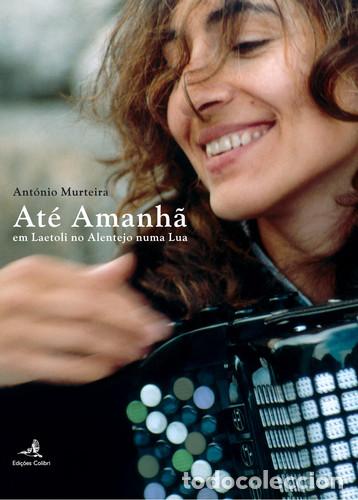 Libros: AT&Eacute; AMANH&Atilde; - EM LAETOLI NO ALENTEJO NUMA LUA - Murteira, Ant&oacute;nio