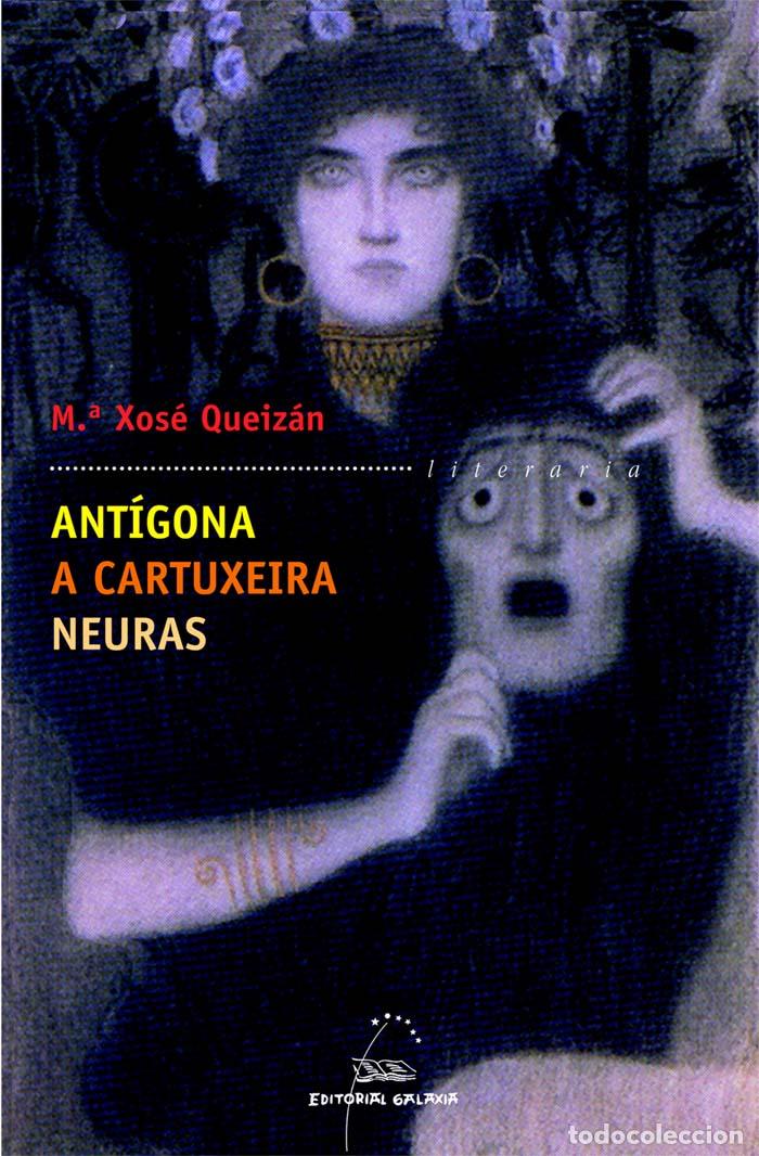 Libros: ANT&Iacute;GONA. A CARTUXEIRA. NEURAS - Queiz&aacute;n, Mar&iacute;a Xos&eacute;