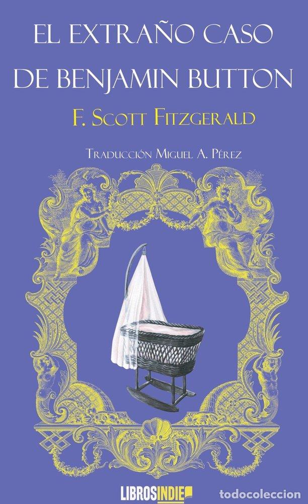 Libros: EL EXTRA&Ntilde;O CASO DE BENJAMIN BUTTON - FITZGERALD, F. SCOTT
