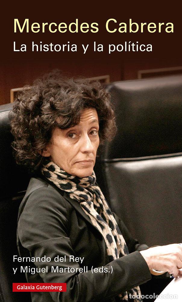 Libros: MERCEDES CABRERA LA HISTORIA Y LA POLITICA - DEL REY, FERNANDO