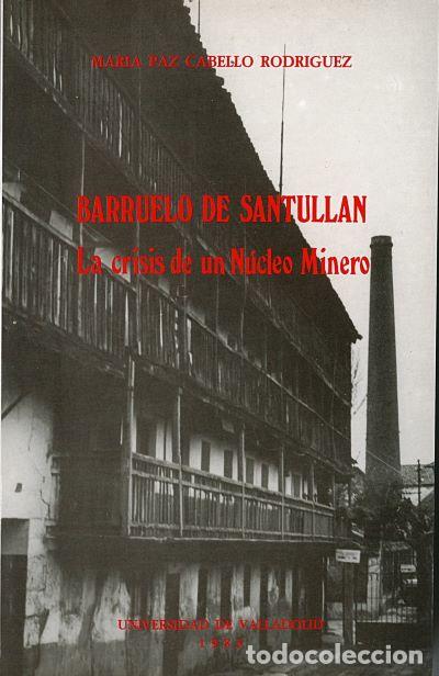 B&uuml;cher: BARRUELO DE SANTULLAN. LA CRISIS DE UN N&Uacute;CLEO MINERO - Cabello Rodriguez, M Paz