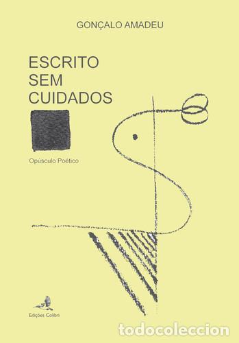 Libri: ESCRITO SEM CUIDADOS . OP&Uacute;SCULO PO&Eacute;TICO - Amadeu, Gon&ccedil;alo