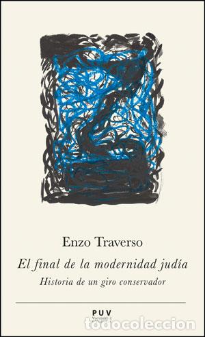 Livres: EL FINAL DE LA MODERNIDAD JUD&Iacute;A.(PRISMAS) - Traverso, Enzo