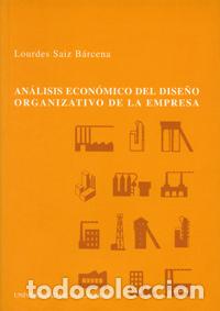 Libros: AN&Aacute;LISIS ECON&Oacute;MICO DEL DISE&Ntilde;O ORGANIZATIVO DE LA EMPRESA. UNA APLICACI&Oacute;N EMP&Iacute;RICA - Saiz Barcena, Lo