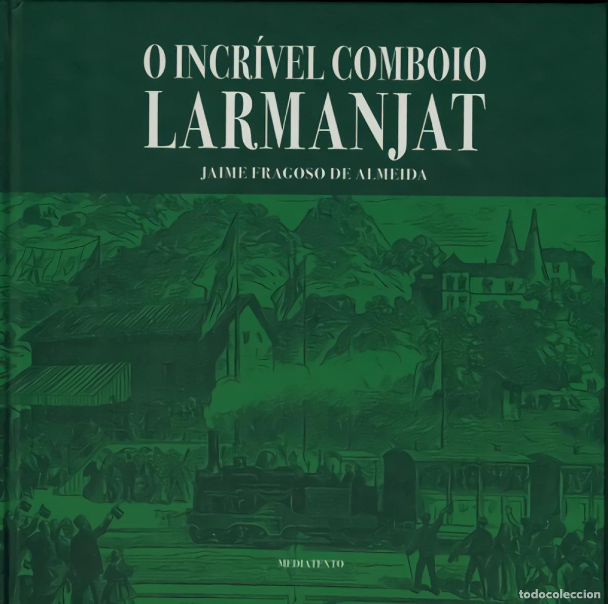 Livres: O INCRIVEL COMBOIO LARMANJAT - Fragoso De Almeida, Jaime