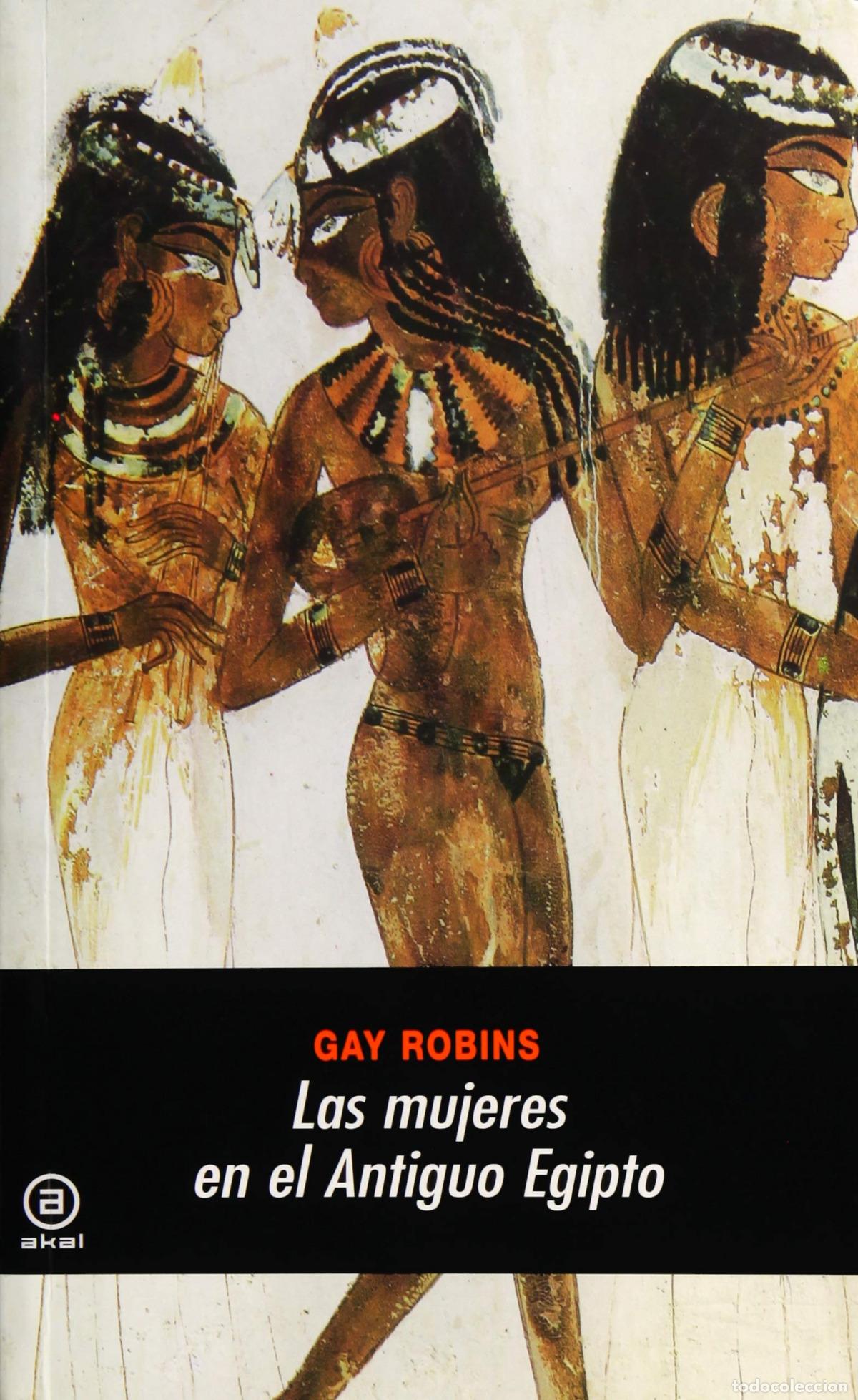 Libros: LAS MUJERES EN EL ANTIGUO EGIPTO - Robins, Gay