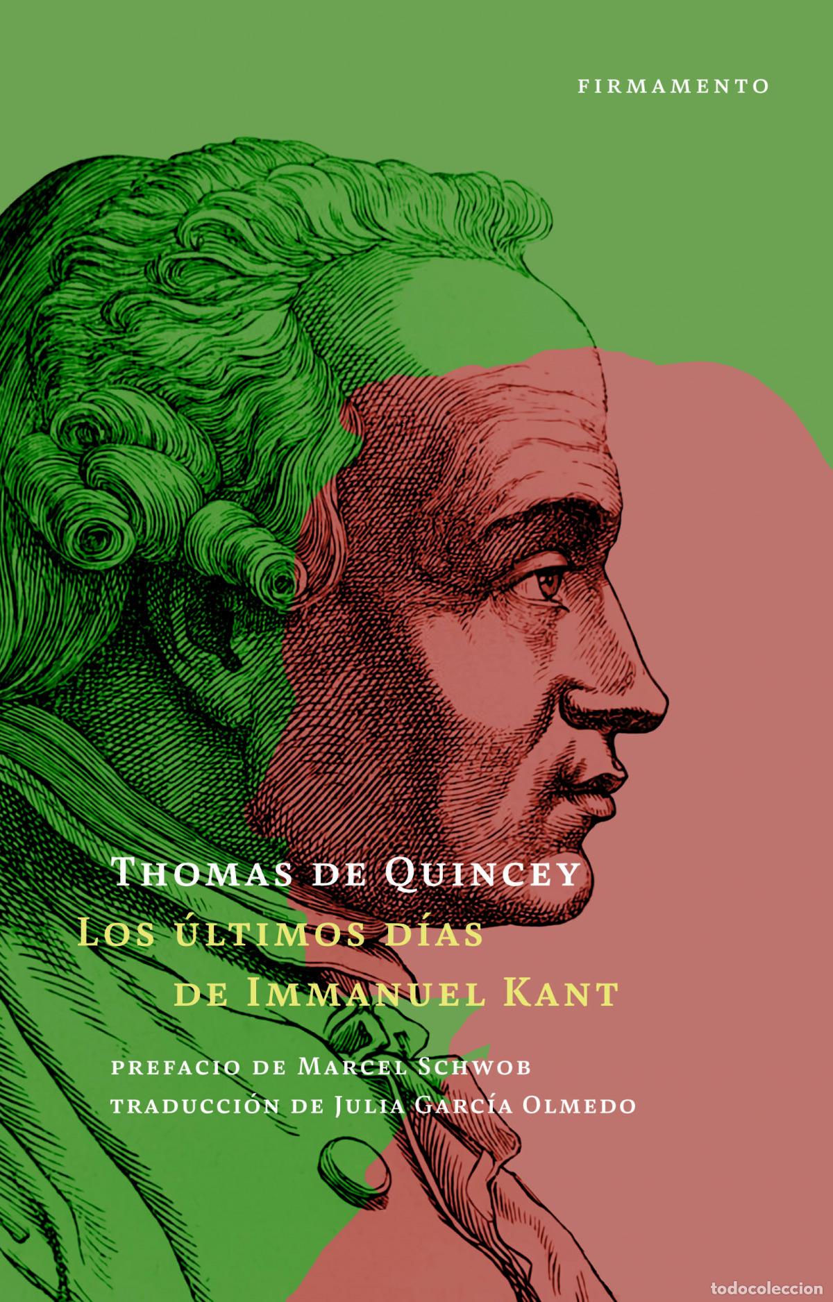 Libros: LOS &Uacute;LTIMOS D&Iacute;AS DE IMMANUEL KANT - de Quincey, Thomas