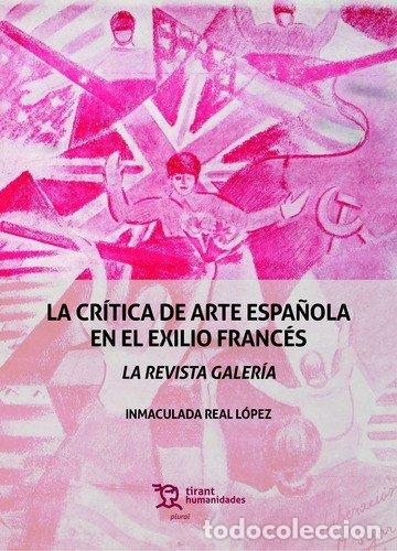 Livros: CRITICA DE ARTE ESPA&Ntilde;OLA EN EL EXILIO FRANCES - REAL LOPEZ, INMACULADA
