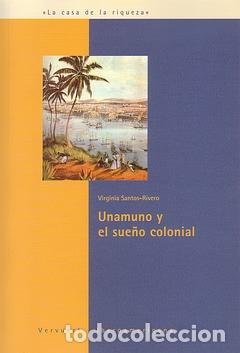 Livros: UNAMUNO EL SUE&Ntilde;O COLONIAL - Santos rivero, Virginia