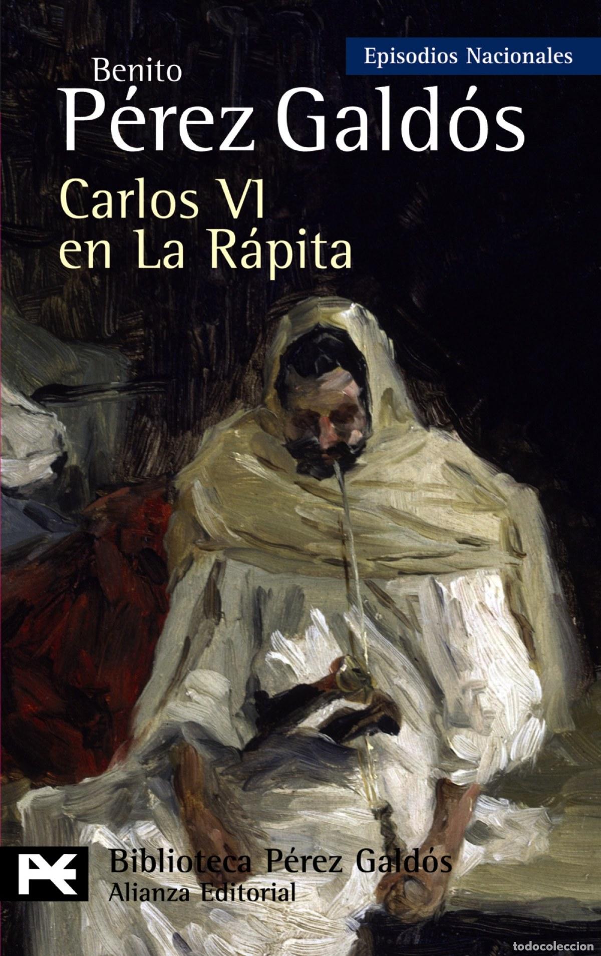 Libros: CARLOS VI EN LA RAPITA.EPISODIOS NACIONALES 37 - Perez Galdos, Benito