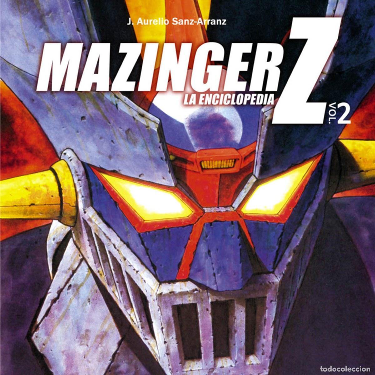Libros: MAZINGER Z, LA ENCICLOPEDIA 2 - Sanz Arranz, J Aurelio