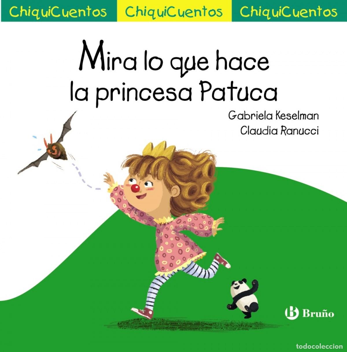 Libros: MIRA LO QUE HACE LA PRINCESA PATUCA - Keselman, Gabriela