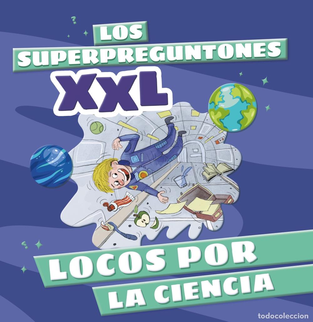 books: LOS SUPERPREGUNTONES XXL. LOCOS POR LA CIENCIA - Vox Editorial