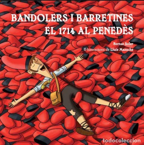 Libri: BANDOLERS I BARRETINES. EL 1714 AL PENED&Egrave;S - Soler Ma&ntilde;&eacute;, Bernat