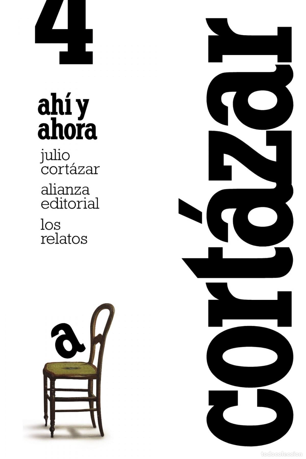 Libri: LOS RELATOS 4. AH&Iacute; Y AHORA - Cortazar, Julio