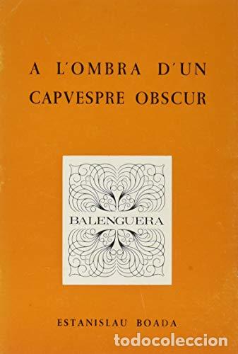 Libros: A L'OMBRA CAPVESPRE OBSCUR - Boada, Estanislau