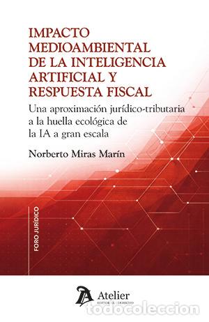 Libros: IMPACTO MEDIOAMBIENTAL DE LA INTELIGENCIA ARTIFICIAL Y RESP - NORBERTO MIRAS MARIN