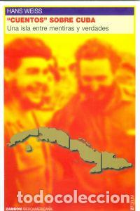 Libros: CUENTOS SOBRE CUBA. UNA ISLA ENTRE MENTIRAS Y VERDADES - Weiss, Hans