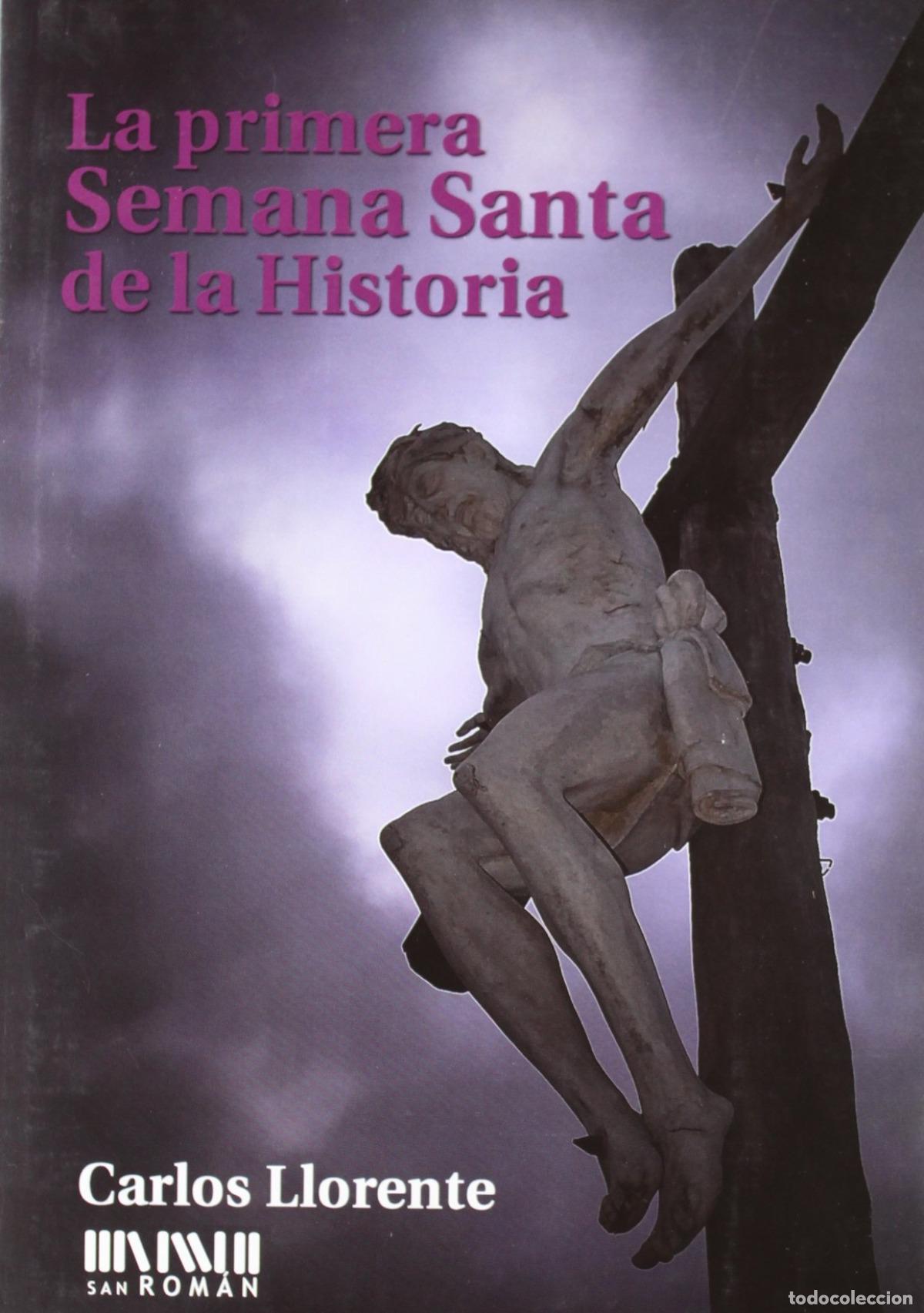 Libros: LA PRIMERA SEMANA SANTA DE LA HISTORIA - Carlos Llorente