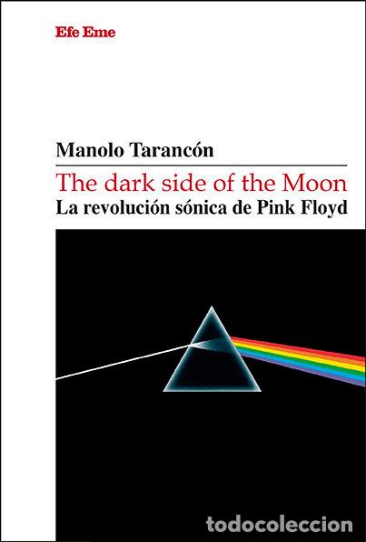 Libros: THE DARK SIDE OF THE MOON. LA REVOLUCI&Oacute;N S&Oacute;NICA DE PINK FLOYD - Manolo Taranc&oacute;n