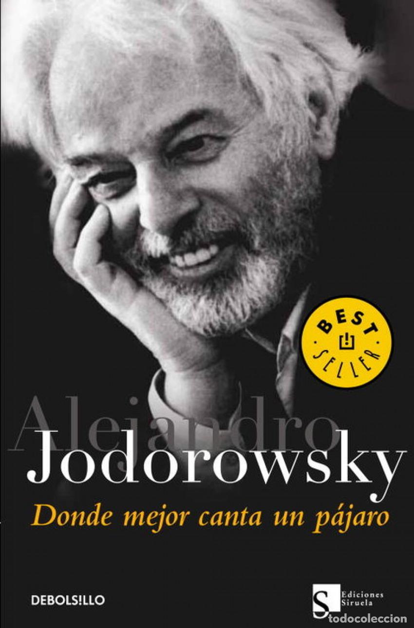 Libros: DONDE MEJOR CANTA UN P&Aacute;JARO - Jodorowsky, Alejandro