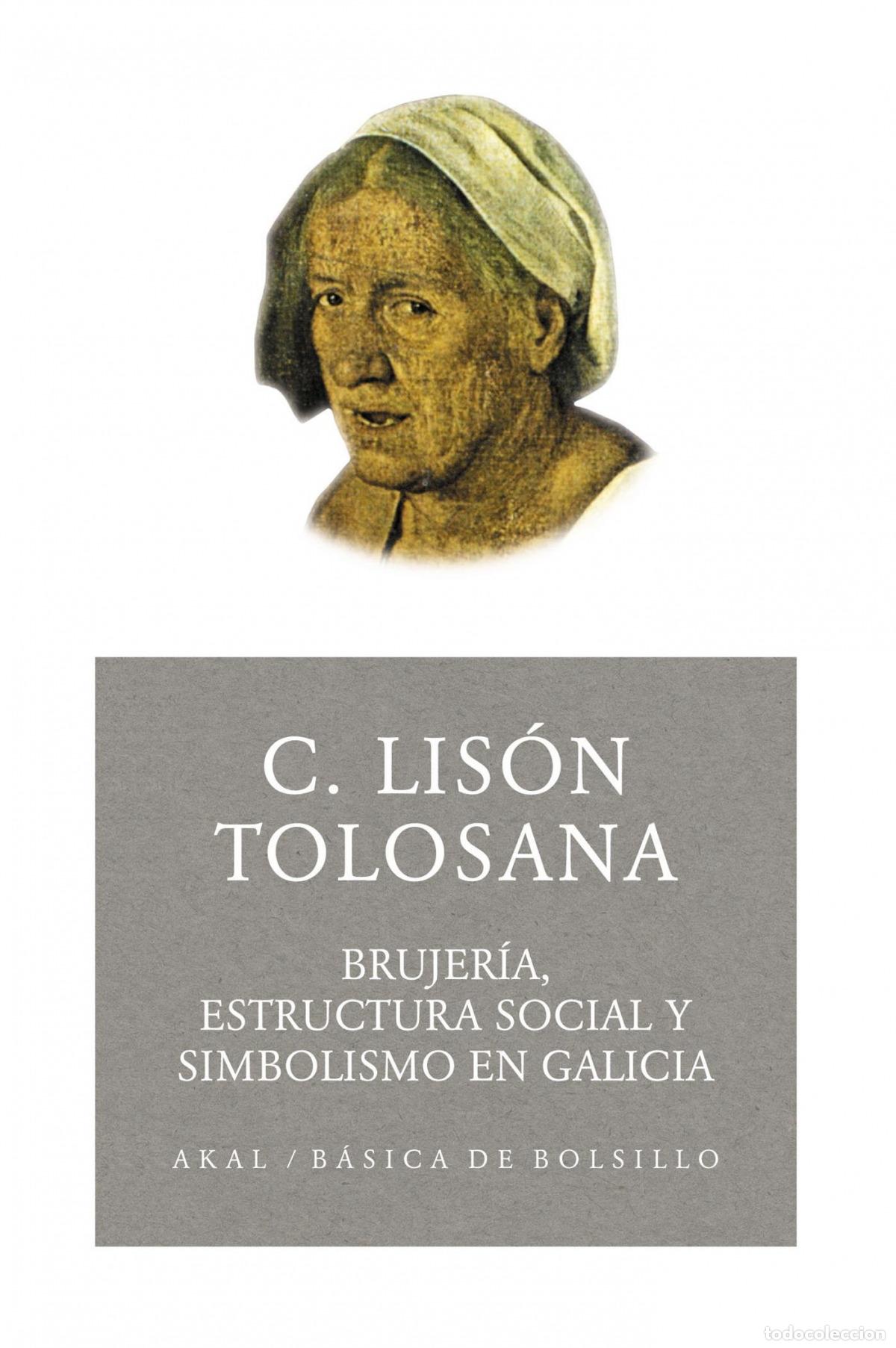 Libros: BRUJERIA, ESTRUCTURA SOCIAL Y SIMBOLISMO EN GALICIA - Lison Tolosana, Carmelo