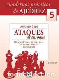 Libros: ATAQUES AL ENROQUE CUADERNO PRACTICO AJEDREZ 5 - GUDE, ANTONIO