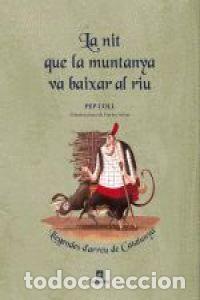 Libros: LA NIT QUE LA MUNTANYA VA BAIXAR AL RIU - Coll, Pep