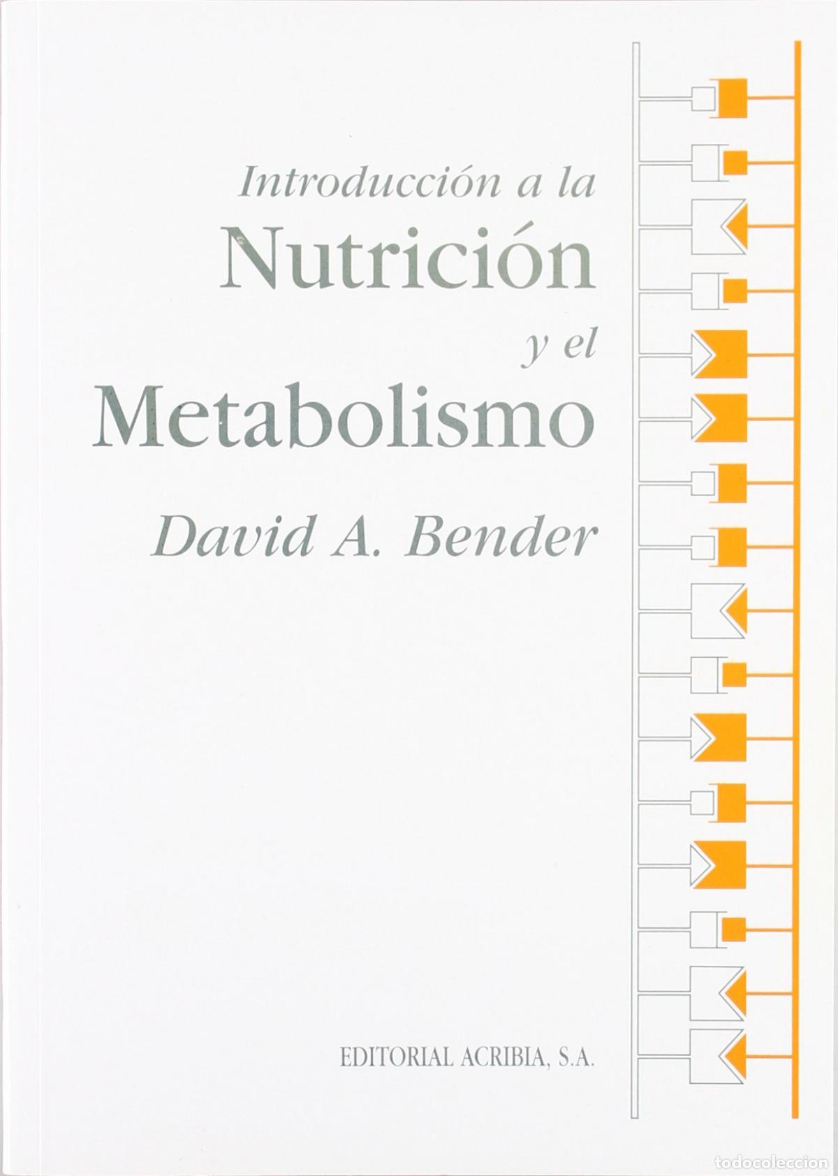 B&uuml;cher: INTRODUCCI&Oacute;N A LA NUTRICI&Oacute;N/AL METABOLISMO - Bender, D A