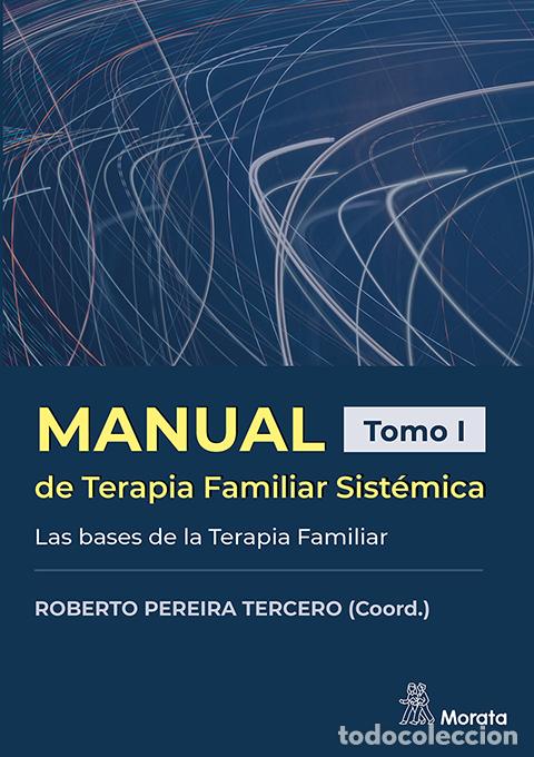 Libros: MANUAL DE TERAPIA FAMILIAR SIST&Eacute;MICA. LAS BASES DE LA TERAPIA FAMILIAR. TOMO I - Pereira Tercero, Ro
