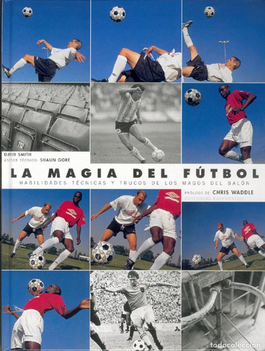 Libros: MAGIA DEL F&Uacute;TBOL. HABILIDADES T&Eacute;CNICAS,LA (CUATRICROM&Iacute;A) - Smith, David