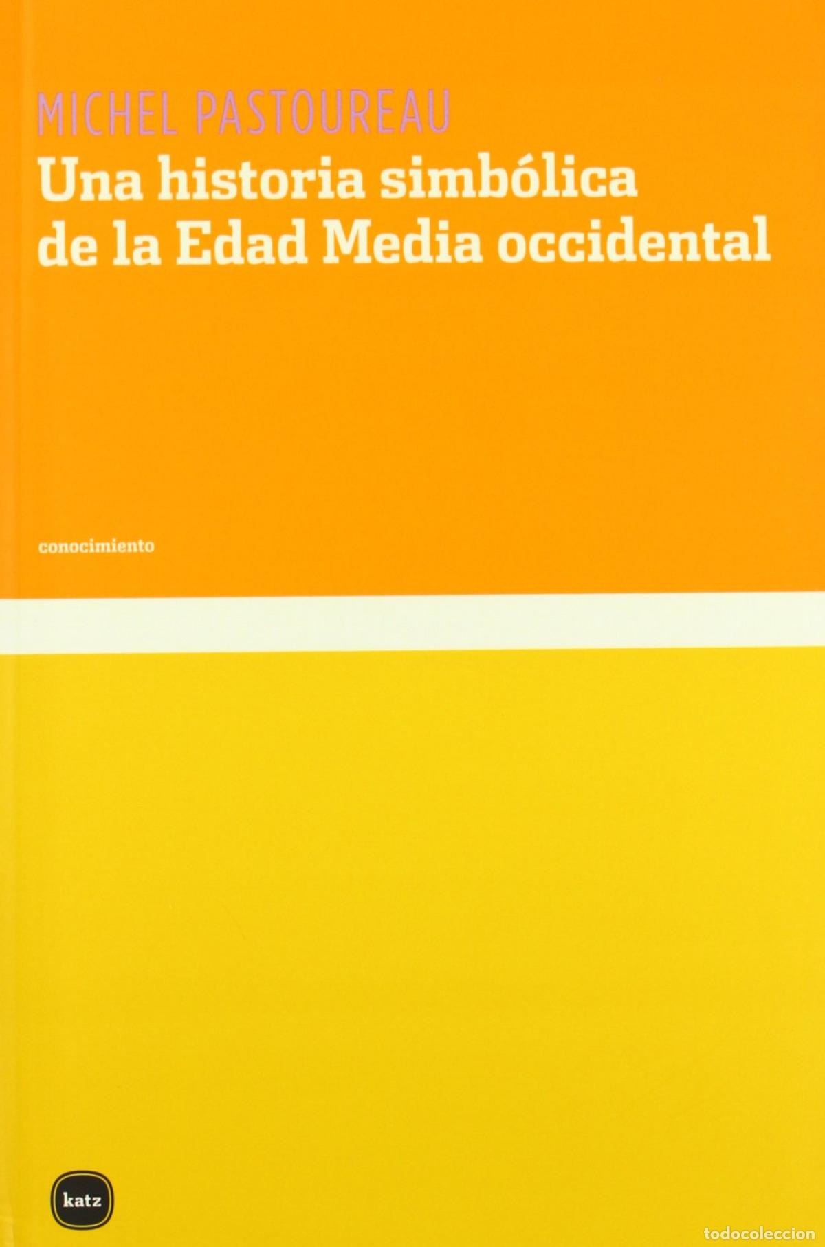 Libros: UNA HISTORIA SIMBOLICA DE LA EDAD MEDIA OCCIDENTAL - Pastoureau, Michel