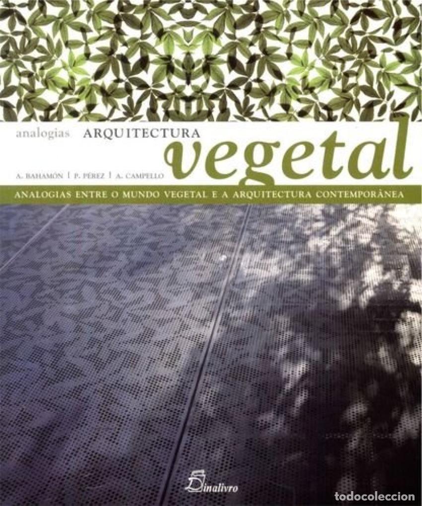 Livres: (PORT).ARQUITECTURA VEGETAL ANALOGIAS - Baham&oacute;n, Alejandro P&eacute;rez, Patricia Campello, Alex