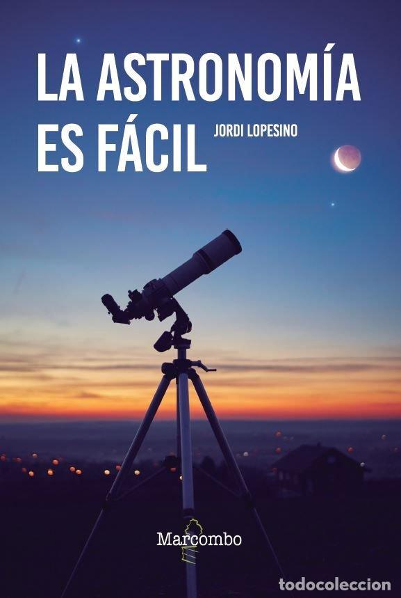 Livres: LA ASTRONOMIA ES FACIL - LOPESINO, JORDI