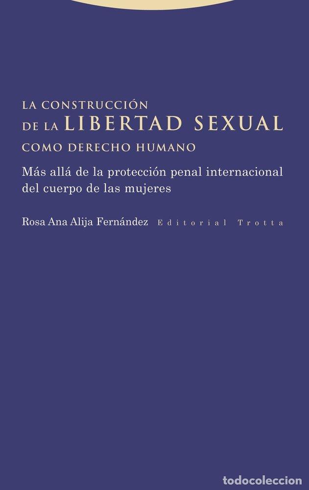 books: LA CONSTRUCCION DE LA LIBERTAD SEXUAL COMO DERECHO HUMANO - ALIJA FERNANDEZ, ROSA ANA