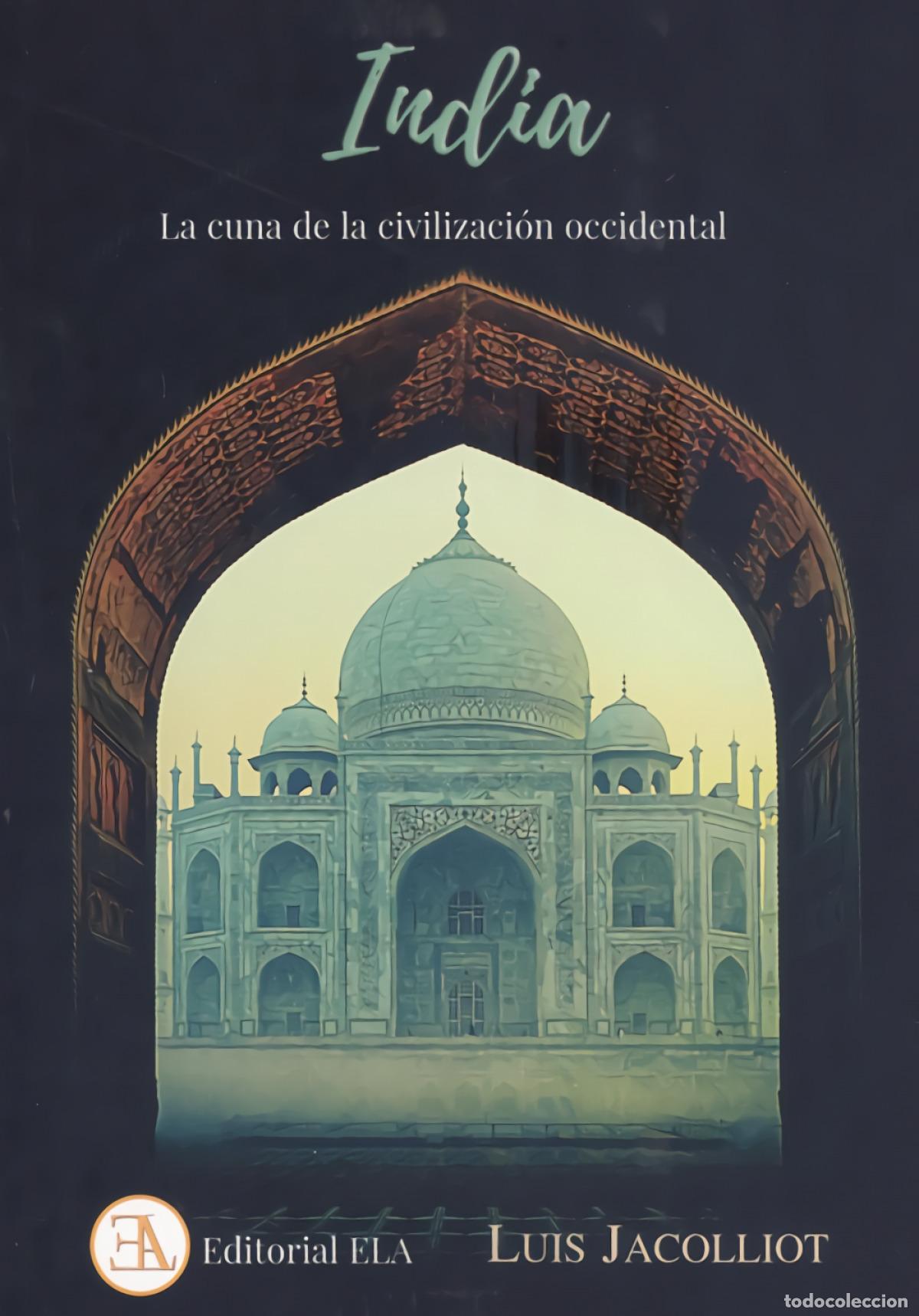 Libros: INDIA. LA CUNA DE LA CIVILIZACION OCCIDENTAL - LUIS JACOLLIOT