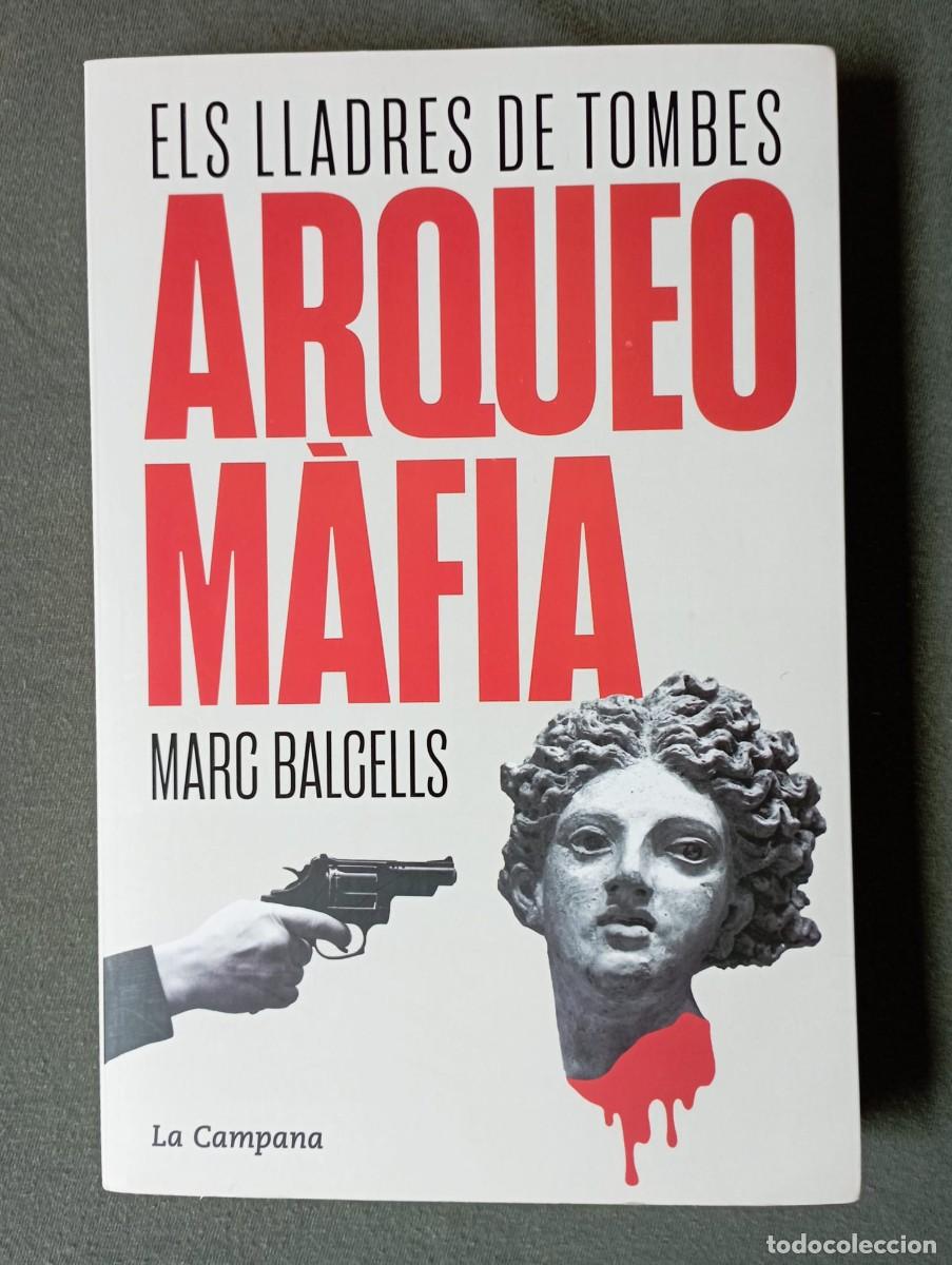 Libros: LLIBRE: &rdquo;Arqueomafia. Els lladres de tombes&rdquo;. Marc Balcells, 2025