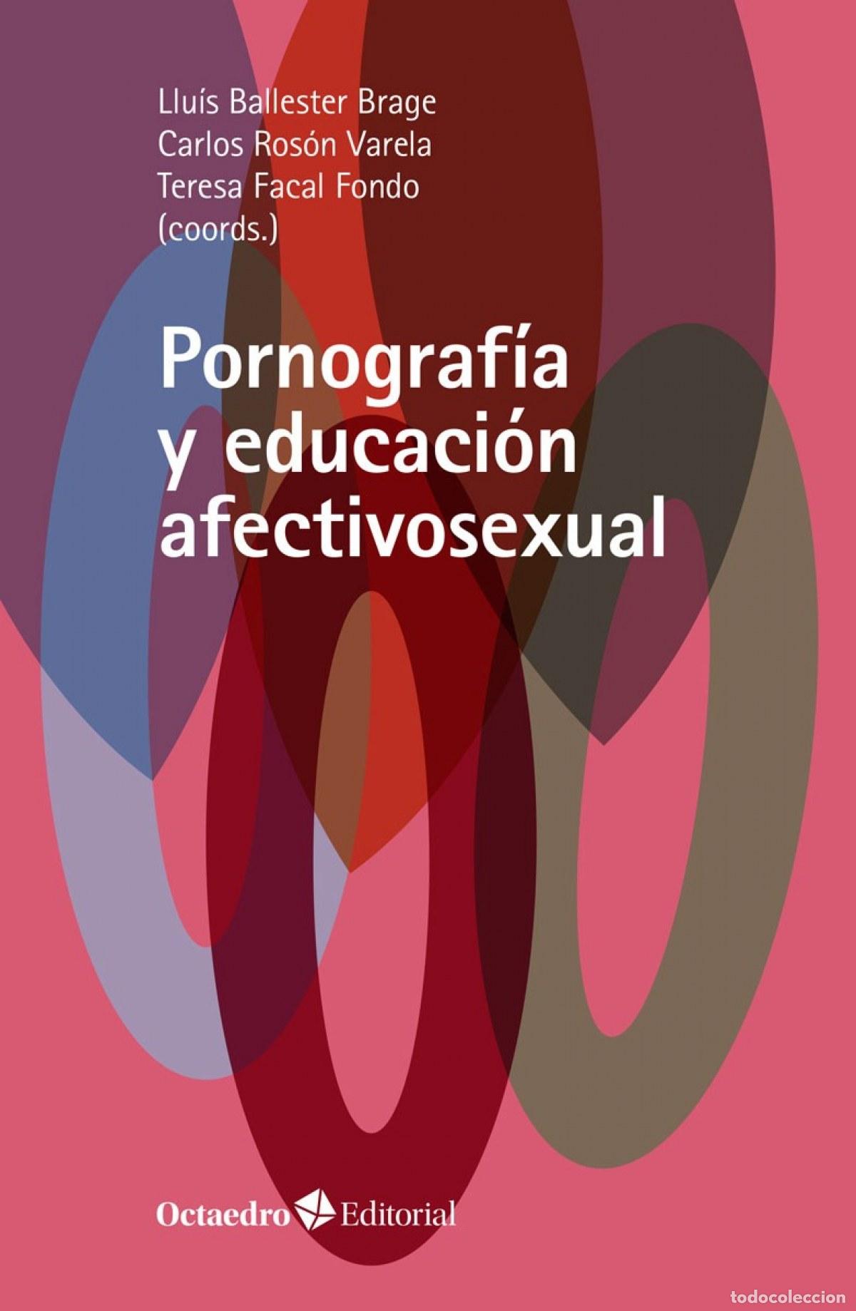Libros: PORNOGRAF&Iacute;A Y EDUCACI&Oacute;N AFECTIVOSEXUAL - Ballester Brage, Llu&iacute;s