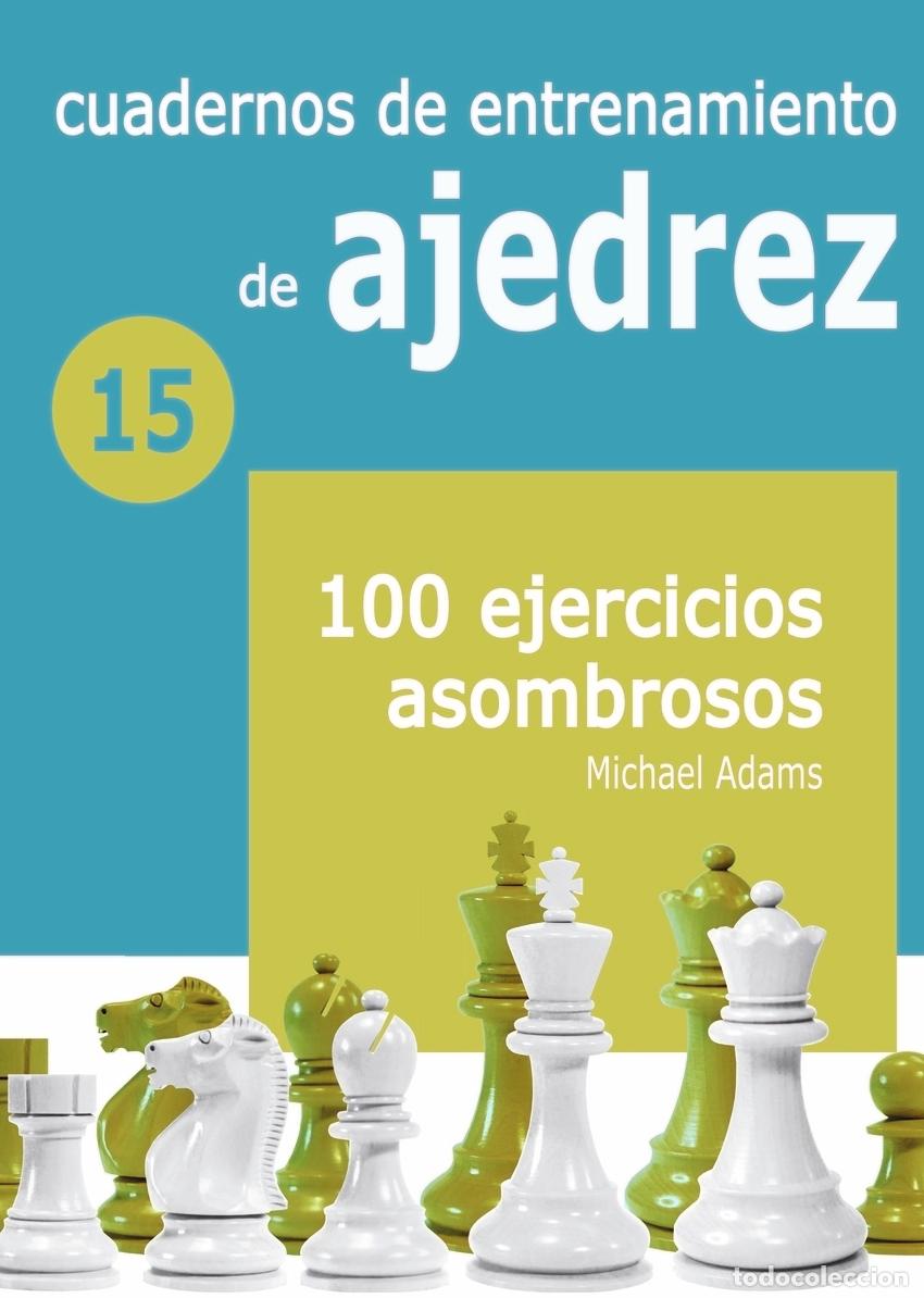 Libros: CUADERNOS DE ENTRENAMIENTO DE AJEDREZ 15 - ADAMS, MICHAEL