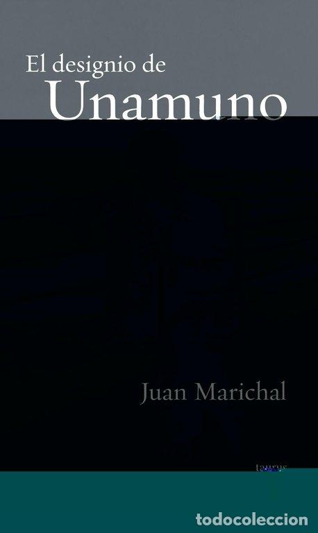 Libros: DESIGNIO DE UNAMUNO,EL TAURUS - MARICHAL, JUAN
