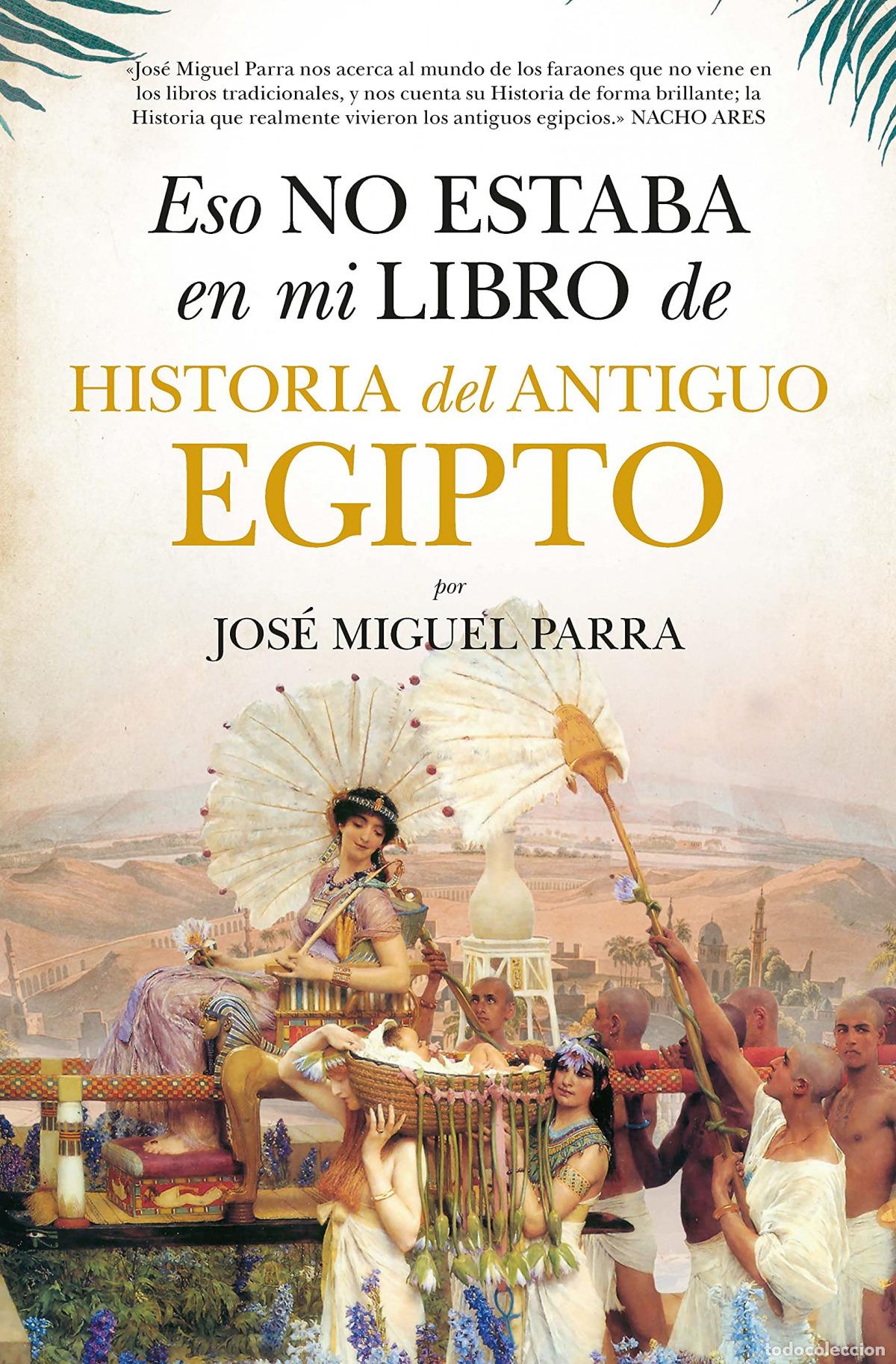 Libros: ESO NO ESTABA (LEB) HIST. DEL ANTIGUO EGIPTO - Parra, Jos&eacute; Miguel